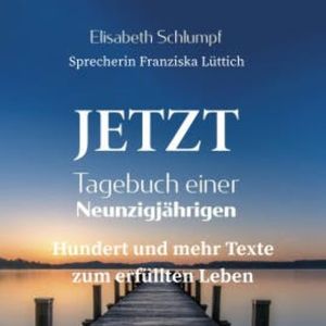 Jetzt: Tagebuch einer Neunzigjährigen, Elisabeth Schlumpf