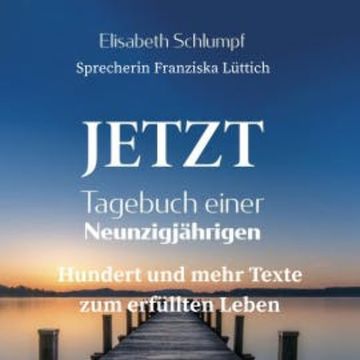 Jetzt: Tagebuch einer Neunzigjährigen audiobook, Elisabeth Schlumpf