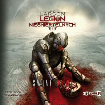 Legion nieśmiertelnych. Tom 8. Świat Krwi, B.V. Larson