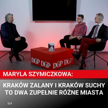 Maryla Szymiczkowa: Kraków zalany i Kraków suchy to dwa zupełnie różne miasta audiobook, Dziennik Gazeta Prawna