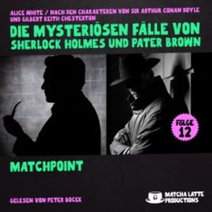 Matchpoint (Die mysteriösen Fälle von Sherlock Holmes und Pater Brown, Folge 12), Sir Arthur Conan Doyle