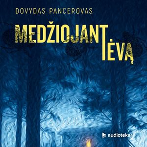MEDŽIOJANT TĖVĄ, Dovydas Pancerovas