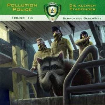 Pollution Police, Folge 14: Schmutzige Geschäfte audiobook, Markus Topf