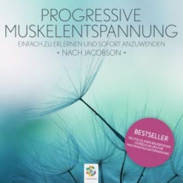 Progressive Muskelentspannung nach Jacobson * Einfach zu erlernen und sofort anzuwenden audiobook, Minddrops