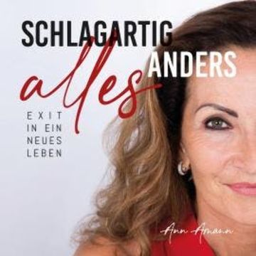 Schlagartig alles anders - Exit in ein neues Leben audiobook, Ann Amann