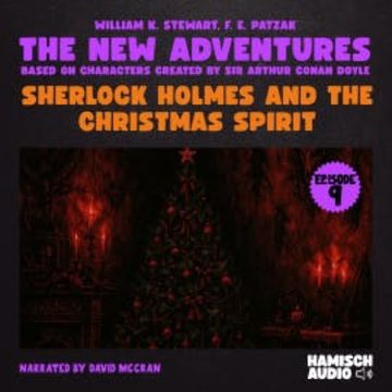 Sherlock Holmes and the Christmas Spirit (The New Adventures, Episode 9) audiobook, William K. Stewart