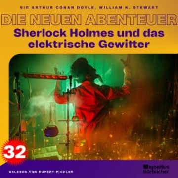 Sherlock Holmes und das elektrische Gewitter (Die neuen Abenteuer, Folge 32) audiobook, William K. Stewart