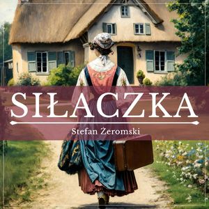 Siłaczka, Stefan Żeromski