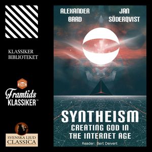 Syntheism - Creating God in the Internet Age, Alexander Bard, Jan Söderqvist