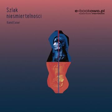 Szlak nieśmiertelności audiobook, Kamil Exner