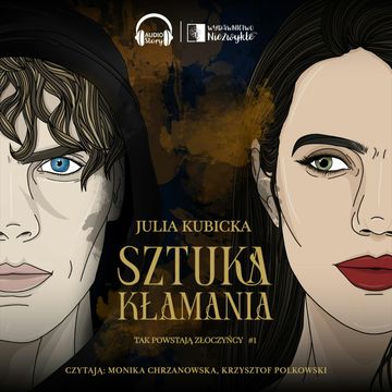 Sztuka kłamania. Tak powstają złoczyńcy. Tom 1 audiobook, Julia Kubicka