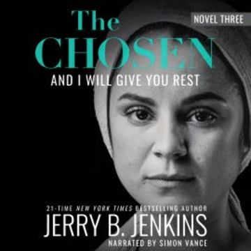The Chosen: And I Will Give You Rest audiobook, Jerry B. Jenkins