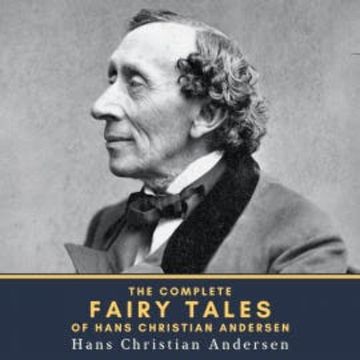 The Complete Fairy Tales of Hans Christian Andersen audiobook, Hans Christian Andersen