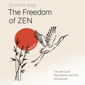 The Freedom of ZEN audiobook, Zensho W. Kopp