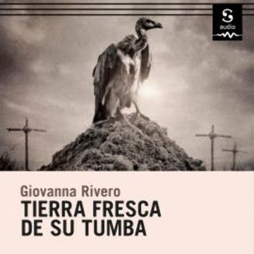 Tierra fresca de su tumba audiobook, Giovanna Rivero