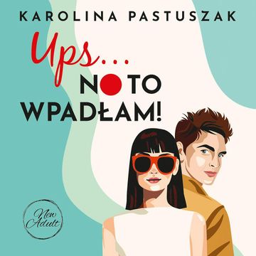 Ups… No to wpadłam! audiobook, Karolina Pastuszak