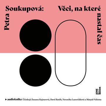 Věci, na které nastal čas audiobook, Petra Soukupová