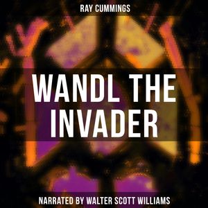 Wandl the Invader, Ray Cummings