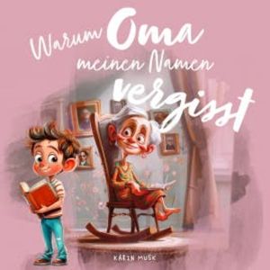 Warum Oma meinen Namen vergisst, Karin Musk