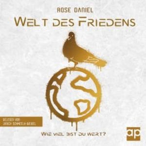 Welt des Friedens - Wie viel bist du wert?: Roman: Dystopie-Abenteuer (Band 1), Rose Daniel