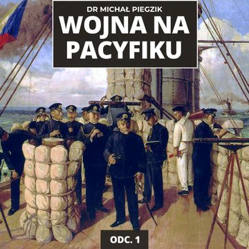 WOJNA NA PACYFIKU. Dlaczego Japonia zaatakowała USA w 1941? Konflikt z Chinami i Rosją | ODC. 1 audiobook, Mateusz Grzeszczuk
