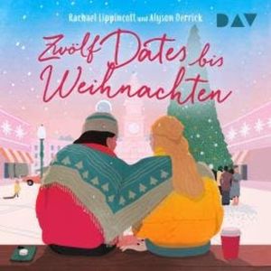 Zwölf Dates bis Weihnachten (Ungekürzt), Alyson Derrick, Rachael Lippincott