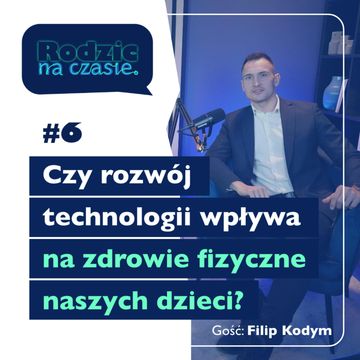 #6 Czy rozwój technologii wpływa na zdrowie fizyczne naszych dzieci? audiobook, Sylwia Wilczyńska