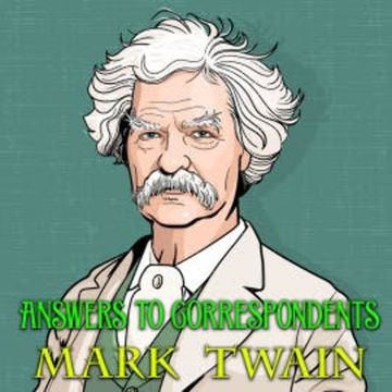 Answers to Correspondents audiobook, Mark Twain