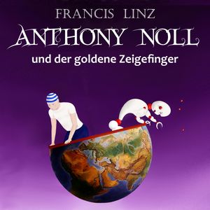 Anthony Noll und der goldene Zeigefinger, Francis Linz