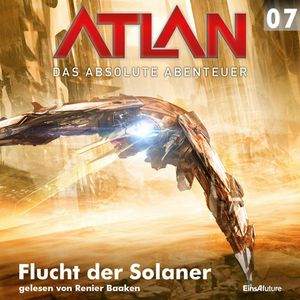 Flucht der Solaner (Atlan - Das absolute Abenteuer 07), Wilfried A. Hary