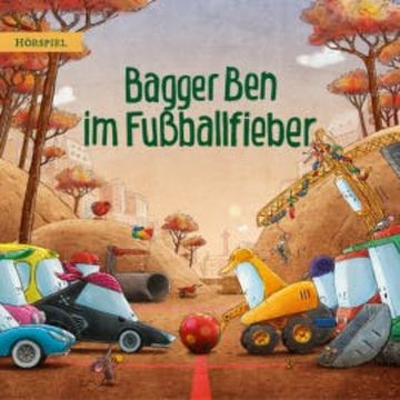 Bagger Ben im Fußballfieber audiobook, Philipp Stampe