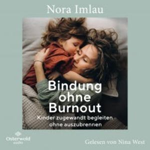 Bindung ohne Burnout, Nora Imlau