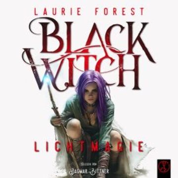 Black Witch - Lichtmagie audiobook, Laurie Forest