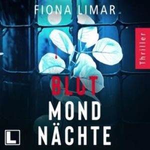 Blutmondnächte - Psychiatrie-Thriller, Band 3 (ungekürzt), Fiona Limar