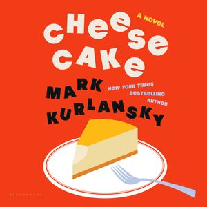 Cheesecake, Mark Kurlansky