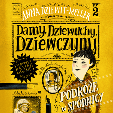 Damy, dziewuchy, dziewczyny. Podróże w spódnicy audiobook, Anna Dziewit-Meller