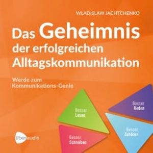 Das Geheimnis der erfolgreichen Alltagskommunikation, Wladislaw Jachtchenko