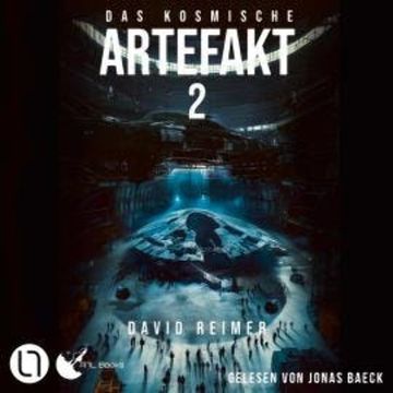 Das kosmische Artefakt - Das kosmische Artefakt, Teil 2 (Ungekürzt) audiobook, David Reimer