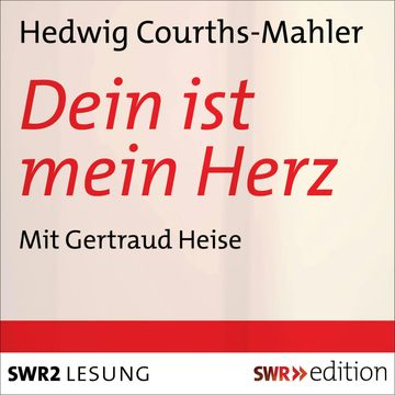 Dein ist mein Herz audiobook, Hedwig Courths-Mahler