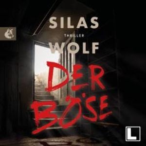Der Böse - Ein Fall für Jonas Starck, Band 8 (ungekürzt), Silas Wolf