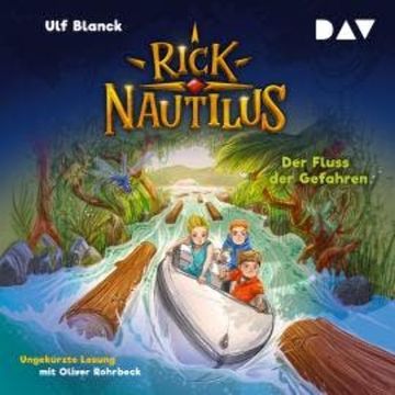 Der Fluss der Gefahren - Rick Nautilus, Band 9 (Ungekürzt) audiobook, Ulf Blanck