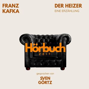Der Heizer. Eine Erzählung., Hörbuchzeit
