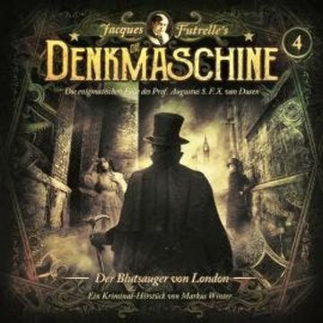 Die Denkmaschine, Folge 4: Der Blutsauger von London audiobook, Markus Winter