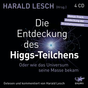 Die Entdeckung des Higgs-Teilchens., Harald Lesch