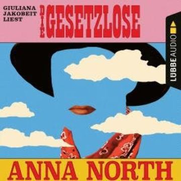 Die Gesetzlose (Ungekürzt) audiobook, Anna North