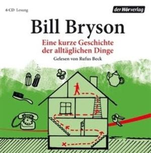 Eine kurze Geschichte der alltäglichen Dinge, Bill Bryson
