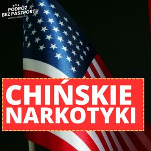 Fentanyl, czyli Chińczycy chcą zaćpać Amerykanów? Rozmowy Geopolityczne odc. 5, Mateusz Grzeszczuk