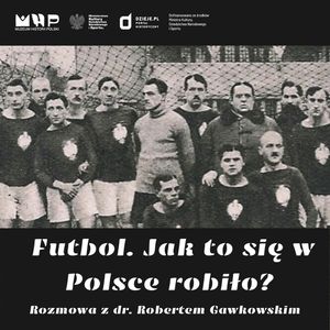 Futbol. Jak to się w Polsce robiło?, Muzeum Historii Polski