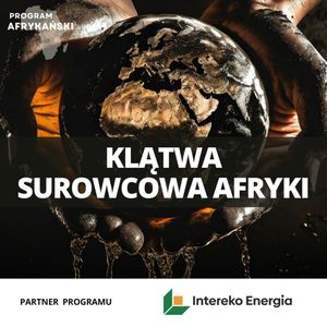 Globalna walka o surowce w Afryce | Program Afrykański odc. 2, Mateusz Grzeszczuk