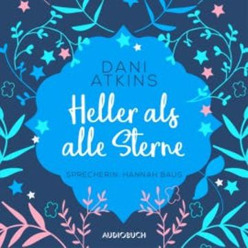Heller als alle Sterne (ungekürzt) audiobook, Dani Atkins